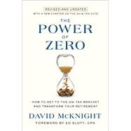 The Power of Zero, Revised and Updated How to Get to the 0% Tax Bracket and Transform Your Retirement