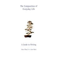 The Composition of Everyday Life A Guide to Writing (with InfoTrac)