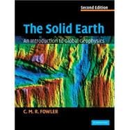 The Solid Earth: An Introduction to Global Geophysics