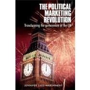 The Political Marketing Revolution Transforming the Government of the UK