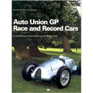 Auto Union Grand Prix Race and Record Cars : Their Construction and Restoration