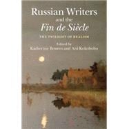 Russian Writers and the Fin De Sicle