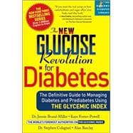 The New Glucose Revolution for Diabetes The Definitive Guide to Managing Diabetes and Prediabetes Using the Glycemic Index
