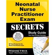 Neonatal Nurse Practitioner Exam Secrets Study Guide: Np Test Review for the Nurse Practitioner Exam