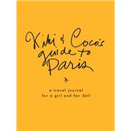 Kiki & CoCo's Guide to Paris A Travel Journal for You & Your Doll