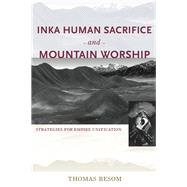Inka Human Sacrifice and Mountain Worship