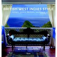 British West Indies Style : Antigua, Jamaica, Barbados, and Beyond