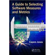 A Guide to Selecting Software Measures and Metrics