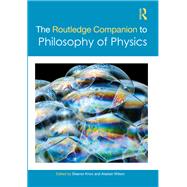 The Routledge Companion to Philosophy of Physics