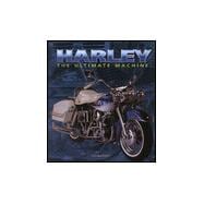 Harley : The Ultimate Machine