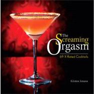 The Screaming Orgasm: 69 X-rated Cocktails