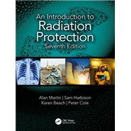 An Introduction to Radiation Protection, Seventh Edition