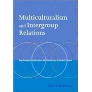 Multiculturalism and Intergroup Relations Psychological Implications for Democracy in Global Context