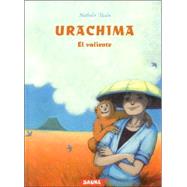 Urachima: El Valiente/ the Valiant,9781594973079 Urachima: El Valiente/ the Valiant,9781594973079