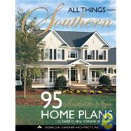 All Things Southern - Home Plans: 95 Southern-Style Home Plans to Build in Any Climate