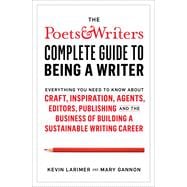 The Poets & Writers Complete Guide to Being a Writer