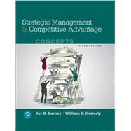 Strategic Management and Competitive Advantage: Concepts [Rental Edition]