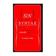 Sin and Syntax : How to Craft Wickedly Effective Prose