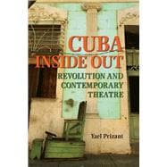 Cuba Inside Out: Revolution and Contemporary Theatre,9780809333080