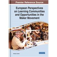 European Perspectives on Learning Communities and Opportunities in the Maker Movement