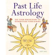 Past Life Astrology : Use Your Birthchart to Understand Your Karma
