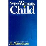 Superwoman's Child : Son of a Single Mother