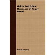 Ghitza and Other Romances of Gypsy Blood