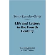 Life and Letters in the Fourth Century (Barnes & Noble Digital Library)