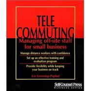 Telecommuting : Managing Off-Site Staff for Small Business