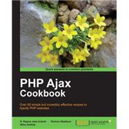 PHP Ajax Cookbook: Over 60 Simple but Incredibly Effective Recipes to Ajaxify Php Websites