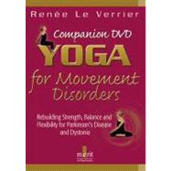 Yoga for Movement Disorders : Rebuilding Strength, Balance and Flexibility for Parkinson's Disease and Dystonia