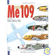 The Messerschmitt Me 109: 1936 To 1942 : (From the Prototype to the Me 109F-2)
