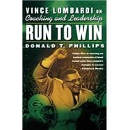 Run to Win Vince Lombardi on Coaching and Leadership