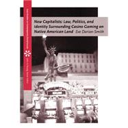 New Capitalists Law, Politics, and Identity Surrounding Casino Gaming on Native American Land