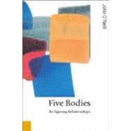 Five Bodies : Re-Figuring Relationships