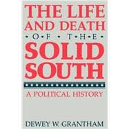 Life and Death of the Solid South : A Political History