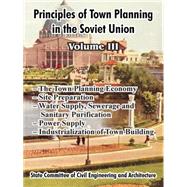 Principles of Town Planning in the Soviet Union : Volume III