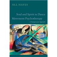 Soul and Spirit in Dance Movement Psychotherapy
