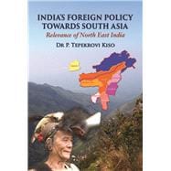 India's Foreign Policy  Towards South Asia Relevance of North East India