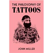 The Philosophy of Tattoos