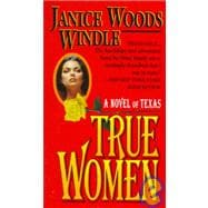 True Women A Novel of Texas