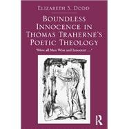 Boundless Innocence in Thomas Traherne's Poetic Theology: 'Were all Men Wise and Innocent...'