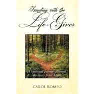 Traveling with the Life-Giver : A Spiritual Journey Through Recovery from Abuse