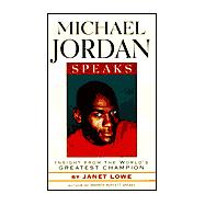 Michael Jordan Speaks: Lessons from the World's Greatest Champion