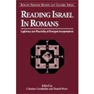 Reading Israel in Romans Legitimacy and Plausibility of Divergent Interpretations