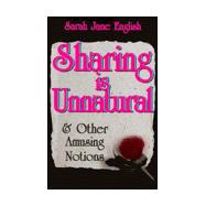 Sharing Is Unnatural: And Other Amusing Notions