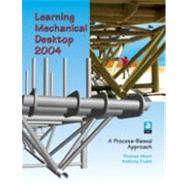 Learning Mechanical Desktop 2004 a Process-Based Approach : Teaching Package Text