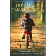How Happy Families Happen : 6 Steps to Bringing Emotional and Spiritual Health into Your Home