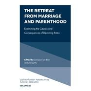 The Retreat from Marriage and Parenthood