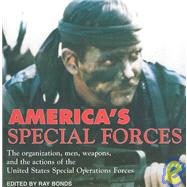 America's Special Forces: The Organization, Men, Weapons and the Actions of the United States Special Operations Forces